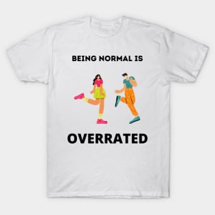 Normal is overrated T-Shirt